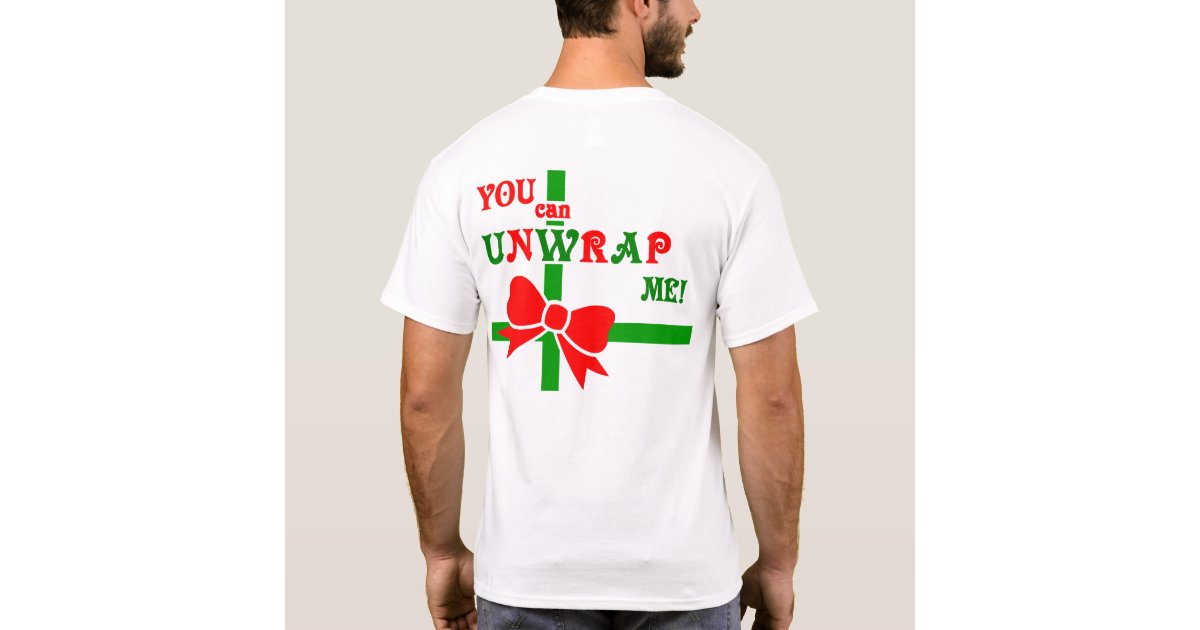 "You Can Unwrap Me!" Tee Zazzle