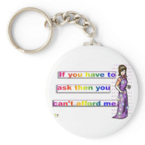 You Can't Afford Me! Key Chains