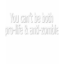 You can't be both pro-life and anti-zombie t-shirts