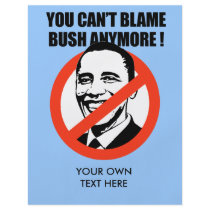 You can't blame Bush anymore flyers by antiobama You can't blame Bush anymore flyers