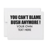 You can't blame Bush anymore Custom Invitations