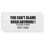 You can't blame Bush anymore Custom Rack Card
