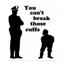 You Can't Break Those Cuffs posters