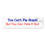 You Can't Fix Stupid Bumper Sticker