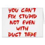 You Can't Fix Stupid Not Even With Duct Tape Card