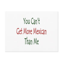 you cant get more mexican than me post cards