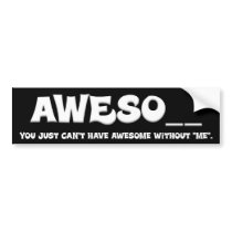You can't have awesome without me bumper sticker