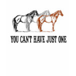 You Can't Have Just One Horse Tee