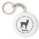 You can't have just one - miniature pinscher key chain
