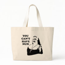 You Can't Have Nun bags