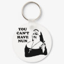 You Can't Have Nun keychains by funoriginals You Can't Have Nun keychains