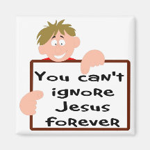 You can't ignore Jesus forever Refrigerator Magnet