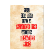You can't live a positive life with negative mind canvas prints