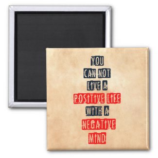 You can't live a positive life with negative mind refrigerator magnets