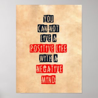 You can't live a positive life with negative mind poster