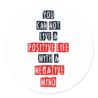 You can't live a positive life with negative mind stickers
