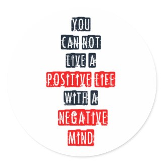 You can't live a positive life with negative mind stickers