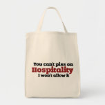 You Can't Piss on Hospitality Canvas Bag