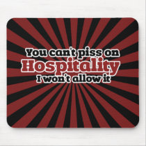 You Can't Piss on Hospitality Mouse Pads