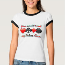 You Can't Read My Poker Face t-shirts