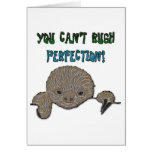 You Can't Rush Perfection Baby Sloth Greeting Card