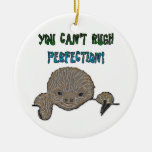 You Can't Rush Perfection Baby Sloth Christmas Ornaments
