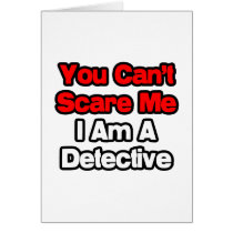 You Can't Scare Me...Detective Card