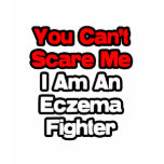 You Can't Scare Me...Eczema Fighter Tshirt
