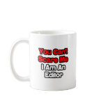 You Can't Scare Me...Editor mugs