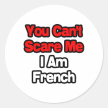 You Can't Scare Me...French Sticker
