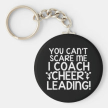 You Can't Scare Me, I Coach Cheerleading! Keychain