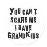 You Can't Scare Me I Have Grandkids Sticker