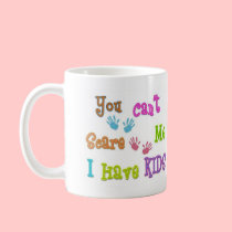 You Can't Scare Me I Have Kids Coffee Mug mugs