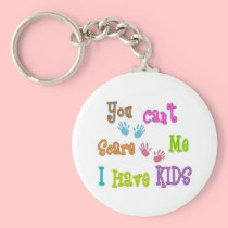 You Can't Scare Me I Have Kids Key Chain keychains