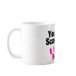 You Cant Scare Me I Have Kids Coffee Mug