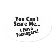 You Cant Scare Me I Have Teenagers Oval Stickers