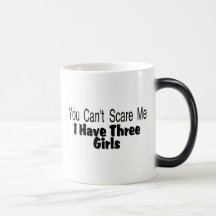 You Cant Scare Me I Have Three Girls (2) Coffee Mugs