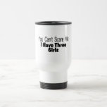 You Cant Scare Me I Have Three Girls (2) Mugs