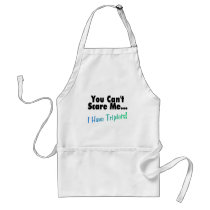 You Can't Scare Me I Have Triplets Apron