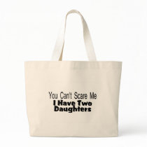 You Cant Scare Me I Have Two Daughters (2) Tote Bag