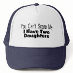 You Cant Scare Me I Have Two Daughters (2) hats