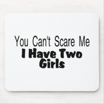 You Cant Scare Me I Have Two Girls (2) Mousepads
