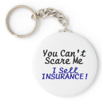 You Cant Scare Me I Sell Insurance keychains