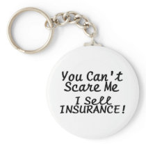 You Cant Scare Me I Sell Insurance keychains