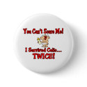 You cant scare me I survived colic twice! buttons by Multiplesmania You cant scare me I survived colic twice! buttons