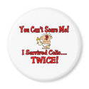 You cant scare me I survived colic twice! magnets by Multiplesmania You cant scare me I survived colic twice! magnets