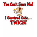 You cant scare me I survived colic twice! t-shirts by Multiplesmania You cant scare me I survived colic twice! t-shirts