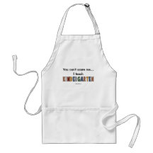 You Can't Scare Me...I Teach Kindergarten Aprons