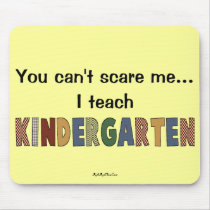 You Can't Scare Me...I Teach Kindergarten Mouse Mats