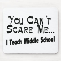 You Can't Scare Me I Teach Middle School Mousepads